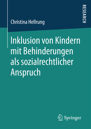 Inklusion von Kindern mit Behinderungen als sozialrechtlicher Anspruch von Hellrung,  Christina