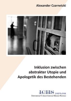 Inklusion zwischen abstrakter Utopie und Apologetik des Bestehenden von Czarnetzki,  Alexander