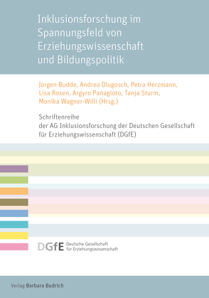 Inklusionsforschung im Spannungsfeld von Erziehungswissenschaft und Bildungspolitik von Budde,  Juergen, Dederich,  Markus, Diehm,  Isabell, Dlugosch,  Andrea, Hackbarth,  Anja, Herzmann,  Petra, Köpfer,  Andreas, Lake,  Anna, Merz-Atalik,  Kerstin, Panagiotopoulou,  Julie Argyro, Powell,  Justin J. W., Puhr,  Kirsten, Reh,  Sabine, Rosen,  Lisa, Stosic,  Patricia, Sturm,  Tanja, Tervooren,  Anja, Wagner-Willi,  Monika