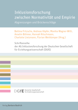 Inklusionsforschung zwischen Normativität und Empirie von Böhmer,  Anselm, Fritzsche,  Bettina, Köpfer,  Andreas, Lietzmann,  Charlotte, Nitschmann,  Hannah, Wagner-Willi,  Monika, Weitkämper,  Florian