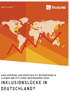 Inklusionslücke in Deutschland? Eingliederung von Menschen mit Behinderung in kleinen und mittleren Unternehmen (KMU) von anonym