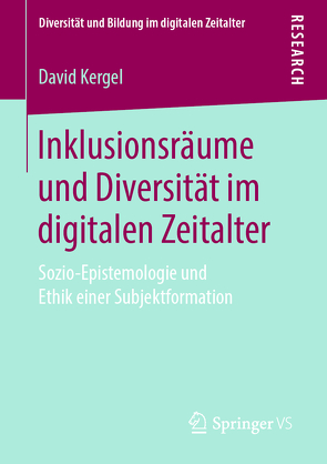 Inklusionsräume und Diversität im digitalen Zeitalter von Kergel,  David