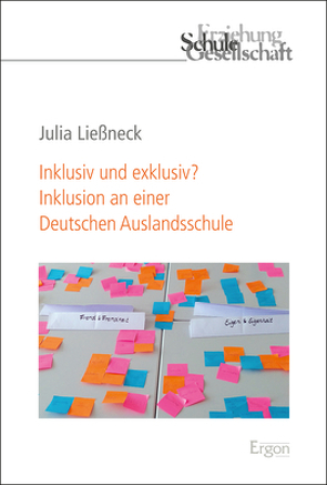 Inklusiv und exklusiv? Inklusion an einer Deutschen Auslandsschule von Ließneck,  Julia