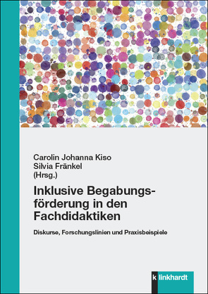 Inklusive Begabungsförderung in den Fachdidaktiken von Fränkel,  Silvia, Kiso,  Carolin Johanna