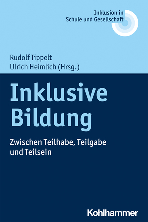 Inklusive Bildung von Ahrbeck,  Bernd, Becker-Stoll,  Fabienne, Fischer,  Erhard, Heimlich,  Ulrich, Kahlert,  Joachim, Kiel,  Ewald, Lelgemann,  Reinhard, Prengel,  Annedore, Schulte-Körne,  Gerd, Tippelt,  Rudolf, Wertfein,  Monika, Zierer,  Klaus