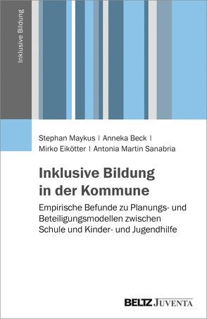 Inklusive Bildung in der Kommune von Beck,  Anneka, Eikötter,  Mirko, Martin Sanabria,  Antonia, Maykus,  Stephan