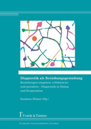 Diagnostik als Beziehungsgestaltung von Römer,  Susanne