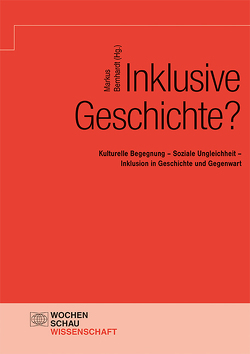 Inklusive Geschichte? von Bernhardt,  Markus