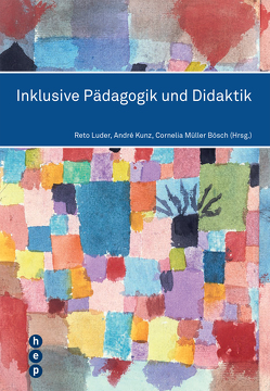 Inklusive Pädagogik und Didaktik von Kunz,  André, Luder,  Reto, Müller Bösch,  Cornelia