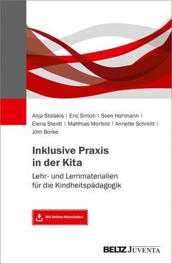 Inklusive Praxis in der Kita von Borke,  Jörn, Hohmann,  Sven, Morfeld,  Matthias, Schmitt,  Annette, Simon,  Eric, Sterdt,  Elena, Stolakis,  Anja