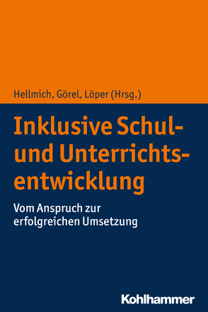 Inklusive Schul- und Unterrichtsentwicklung von Blumberg,  Eva, Börnert-Ringleb,  Moritz, Bosse,  Stefanie, Gebhardt,  Markus, Görel,  Gamze, Havkic,  Amra, Hecht,  Petra, Heimlich,  Ulrich, Hellmich,  Frank, Henke,  Thorsten, Hennemann,  Thomas, Hoya,  Fabian, Jungjohann,  Jana, Knickenberg,  Margarita, Laubenstein,  Désirée, Leidig,  Tatjana, Lindmeier,  Christian, Lohbeck,  Annette, Löper,  Marwin, Löper,  Marwin Felix, Niederhaus,  Constanze, Schardt,  Marianne, Schnittker,  Bernd, Schwab,  Susanne, Schwind,  Sophia, Settinieri,  Julia, Spörer,  Nadine, Urton,  Karolina, Wilbert,  Jürgen