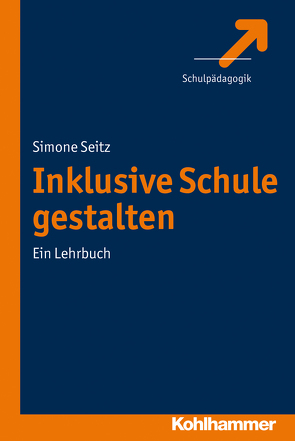 Inklusive Schule gestalten von Seitz,  Simone