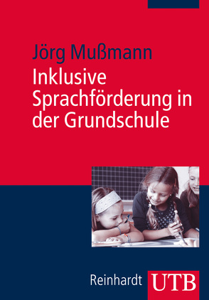 Inklusive Sprachförderung in der Grundschule von Mußmann,  Jörg