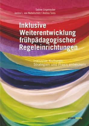 Inklusive Weiterentwicklung frühpädagogischer Regeleinrichtungen von Lingenauber,  Sabine, Niebelschütz,  Janin L. von, Tures,  Andrea