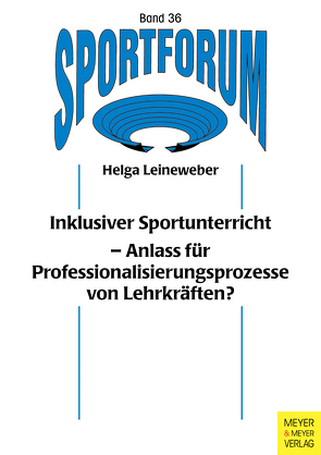 Inklusiver Sportunterricht aus Sicht der Lehrkräfte von Leineweber,  Helga