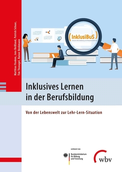 Inklusives Lernen in der Berufsbildung von Benkmann,  Rainer, Reißland,  Jens, Schaar,  Patrick, Thonagel,  Tim, Vonken,  Matthias