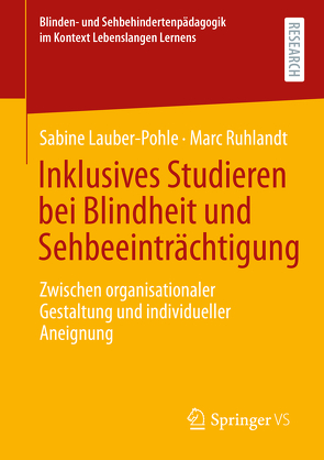 Inklusives Studieren bei Blindheit und Sehbeeinträchtigung von Lauber‐Pohle,  Sabine, Ruhlandt,  Marc