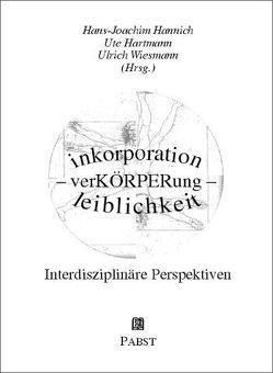 inkorporation – verKÖRPERung – leiblichkeit. Interdisziplinäre Perspektiven von Hannich,  Hans J, Hartmann,  Ute, Wiesmann,  Ulrich