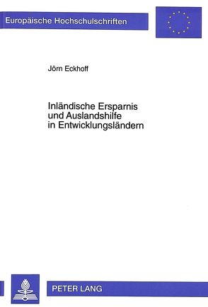 Inländische Ersparnis und Auslandshilfe in Entwicklungsländern von Eckhoff,  Jörn