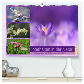 Innehalten in der Natur … mit Weisheiten und Sprichworten der Indianer (hochwertiger Premium Wandkalender 2024 DIN A2 quer), Kunstdruck in Hochglanz von Michel,  Susan