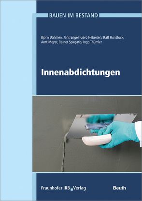 Innenabdichtungen. von Dahmen,  Björn, Engel,  Jens, Eßmann,  Frank, Gänßmantel,  Jürgen, Geburtig,  Gerd, Hebeisen,  Gero, Hunstock,  Ralf, Meyer,  Arnt, Spirgatis,  Rainer, Thümler,  Ingo