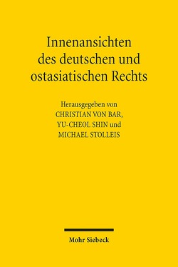 Innenansichten des deutschen und ostasiatischen Rechts von Shin,  Yu-Cheol, Stolleis,  Michael, von Bar,  Christian