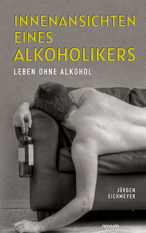 Innenansichten eines Alkoholikers von Eichmeyer,  Jürgen