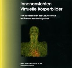 Innenansichten – Virtuelle Körperbilder von Antweiler,  Wolfgang, Kostovic,  Nenad, Krambrock,  Michael, Richter,  Rainer