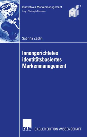 Innengerichtetes identitätsbasiertes Markenmanagement von Burmann,  Prof. Dr. Christoph, Zeplin,  Sabrina