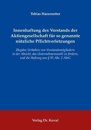 Innenhaftung des Vorstands der Aktiengesellschaft für so genannte nützliche Pflichtverletzungen von Harzenetter,  Tobias