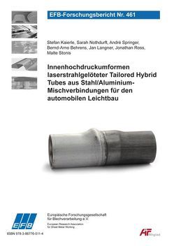 Innenhochdruckumformen laserstrahlgelöteter Tailored Hybrid Tubes aus Stahl/Aluminium-Mischverbindungen für den automobilen Leichtbau von Behrens,  Bernd-Arno, Kaierle,  Stefan, Langner,  Jan, Nothdurft,  Sarah, Ross,  Jonathan, Springer,  André, Stonis,  Malte