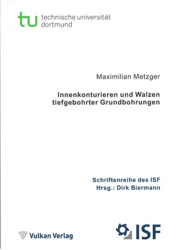 Innenkonturieren und Walzen tiefgebohrter Grundbohrungen von Biermann,  Dirk, Metzger,  Maximilian