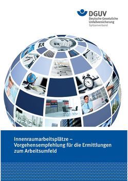 Innenraumarbeitsplätze – Vorgehens empfehlung für die Ermittlungen zum Arbeitsumfeld von Deutsche Gesetzliche Unfallversicherung (DGUV),  D-10117 Berlin