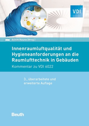 Innenraumluftqualität und Hygieneanforderungen an die Raumlufttechnik in Gebäuden von Keune,  Achim