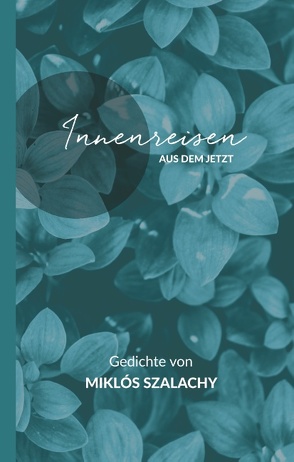Innenreisen aus dem Jetzt von Szalachy,  Miklós