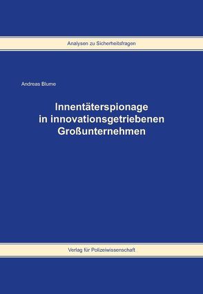 Innentäterspionage in innovationsgetriebenen Großunternehmen von Blume,  Andreas