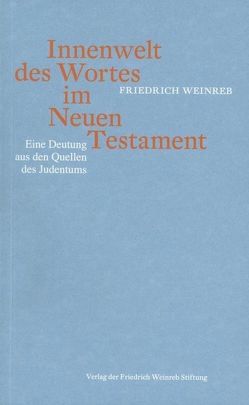 Innenwelt des Wortes im Neuen Testament von Weinreb,  Friedrich