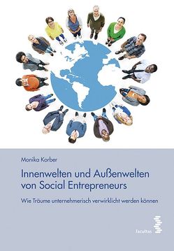 Innenwelten und Außenwelten von Social Entrepreneurs von Korber,  Monika