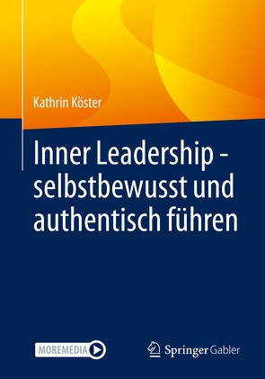 Inner Leadership – selbstbewusst und authentisch führen von Köster,  Kathrin