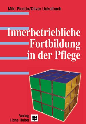 Innerbetriebliche Fortbildung in der Pflege von Picado,  Milo, Unkelbach,  Olivier