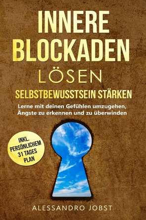 Innere Blockaden lösen- Selbstbewusstsein stärken von Jobst,  Alessandro