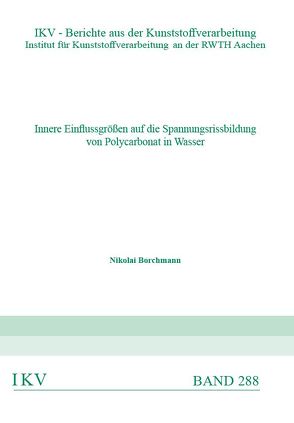 Innere Einflussgrößen auf die Spannungsrissbildung von Polycarbonat in Wasser von Borchmann,  Nikolai