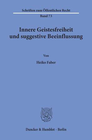 Innere Geistesfreiheit und suggestive Beeinflussung. von Faber,  Heiko