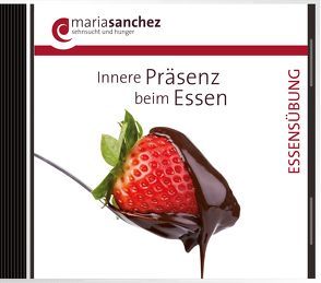 Innere Präsenz beim Essen von Sanchez,  Maria