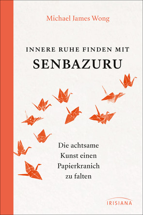 Innere Ruhe finden mit Senbazuru von Wong,  Michael James