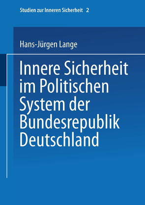 Innere Sicherheit im Politischen System der Bundesrepublik Deutschland von Lange,  Hans-Jürgen