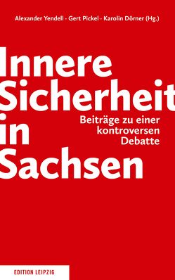 Innere Sicherheit in Sachsen von Dörner,  Karolin, Pickel,  Gert, Yendell,  Alexander