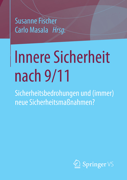 Innere Sicherheit nach 9/11 von Fischer,  Susanne, Masala,  Carlo