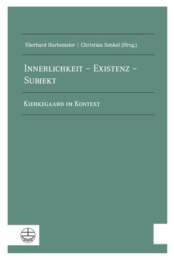 Innerlichkeit – Existenz – Subjekt von Harbsmeier,  Eberhard, Senkel,  Christian