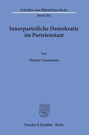 Innerparteiliche Demokratie im Parteienstaat. von Trautmann,  Helmut